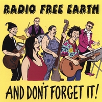 Radio Free Earth : And Don't Forget It!