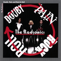 The Radionics : Doubt, Pain and Rock & Roll