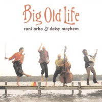 RANI ARBO & DAISY MAYHEM: Big Old Life