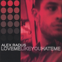 Alex Radus : Love Me Like You Hate Me