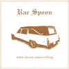 RAE SPOON: White Hearse Comes Rolling