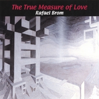 Rafael Brom : The True Measure of Love