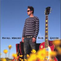 Rafael Moreira : Acid Guitar