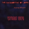 THE RAGAMUFFINS OF LOVE (FEATURING EFF DUPP): Wise Up!