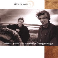 Mick O'Brien agus Caoimhín Ó Raghallaigh : Kitty Lie Over