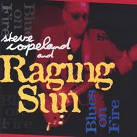 Steve Copeland and Raging Sun : Blues On Fire