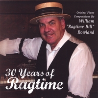 Ragtime Bill Rowland : 30 Years of Ragtime