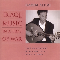 RAHIM ALHAJ: Iraqi Music in a Time of War