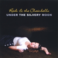 Raik & The Chainballs : Under The Silvery Moon