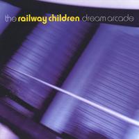 The Railway Children : Dream Arcade