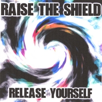 RAISE THE SHIELD: Release Yourself