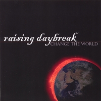 Raising Daybreak : Change The World