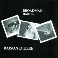 Raison D'Etre : Broadman Babies