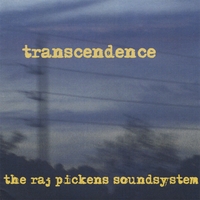 THE RAJ PICKENS SOUNDSYSTEM: Transcendence