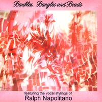 Ralph Napolitano : Baubles, Bangles and Beads