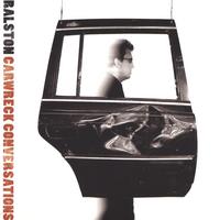 Ralston : Carwreck Conversations