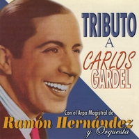 Ramon Hernandez y Orquesta : Tributo a Carlos Gardel