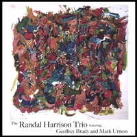 THE RANDAL HARRISON TRIO: The Randal Harrison Trio featuring Geoffrey Brady and Mark Urness
