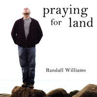 RANDALL WILLIAMS: Praying for Land
