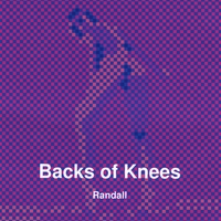 Randall : Backs of Knees