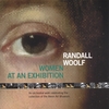 RANDALL WOOLF: Women At An Exhibition