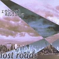 ROBERT ANDREW: lost roads