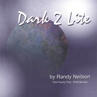 Randy Neilson : Dark 2 Lite