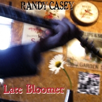 RANDY CASEY: Late Bloomer