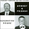 DOWNEY AND FRIENDS: Generation Bridge