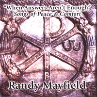 Randy Mayfield : When Answers Aren't Enough