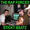 THE RAP FORCES: Sticky Beatz