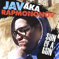 Jav Aka Rapmononov : Sun of a Gun