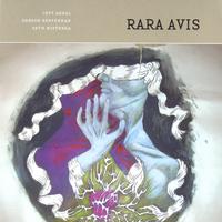 RARA AVIS (Jeff Arnal, Gordon Beeferman, Seth Misterka) : Rara Avis