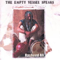 Rasheed Ali : The Empty Vessel Speaks