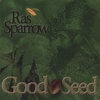 RAS SPARROW: Good Seed (Single Release)