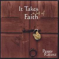 Peggy Ratusz : It Takes a Lot of Faith