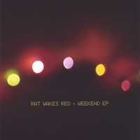 Rat Wakes Red : Weekend EP