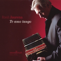 RAUL JAURENA: Te Amo Tango