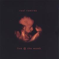 Raul Ramirez : Live @ The Womb