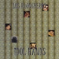 LOS RAUNCHEROS: Idol Hands