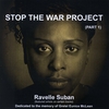 RAVELLE SUBAN: Stop The War Project ( Part 1)