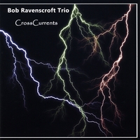 Bob Ravenscroft Trio : CrossCurrents