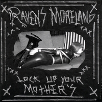 Ravens Moreland : Lock Up Your Mothers