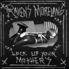 RAVENS MORELAND: Lock Up Your Mothers