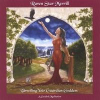 Raven Star Merrill : Unveiling Your Guardian Goddess-A Guided Meditation