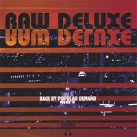 Raw Deluxe : Back By Popular Demand