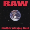 RAW: Mother Playing Field