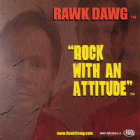 Rawk Dawg : Rock with an ATTITUDE