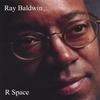 RAY BALDWIN: R Space