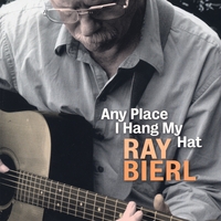 Ray Bierl : Any Place I Hang My Hat